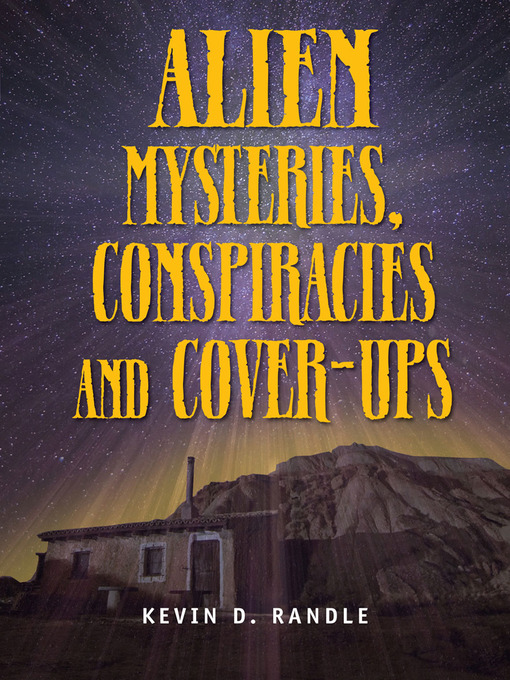 Title details for Alien Mysteries, Conspiracies and Cover-Ups by Kevin D Randle - Available